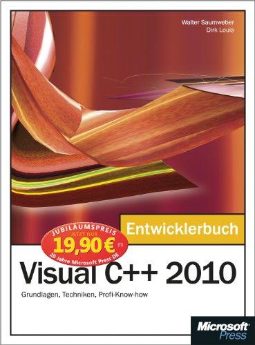 Microsoft Visual C++ 2010 - Das Entwicklerbuch - Jubiläumsausgabe: Grundlagen, Techniken, Profi-Know-how