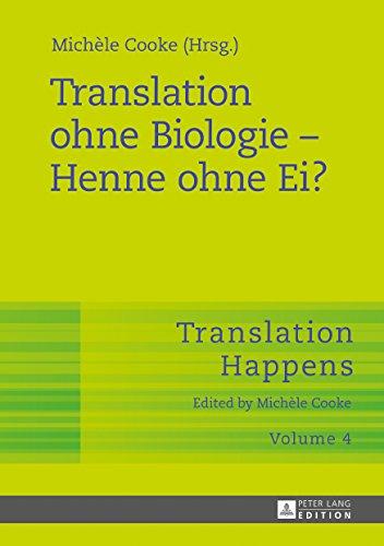 Translation ohne Biologie - Henne ohne Ei? (Translation Happens)