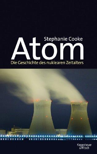 Atom: Die Geschichte des nuklearen Zeitalters