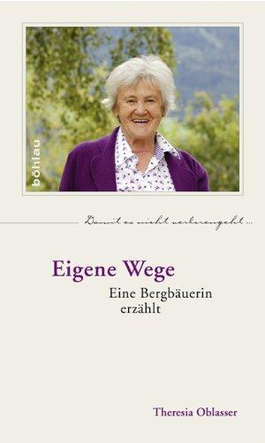 Eigene Wege: Eine Bergbäuerin erzählt