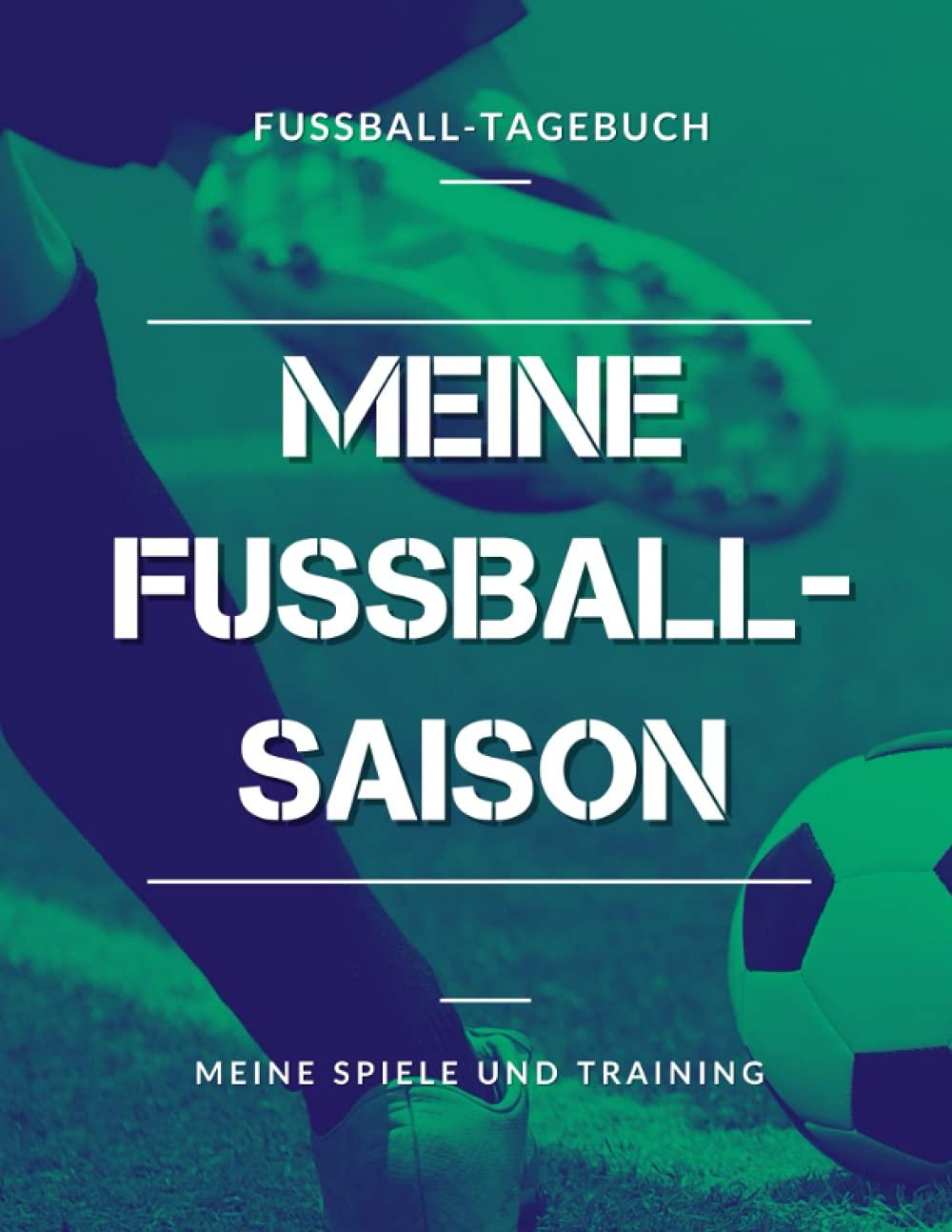 Meine Fußball-Saison, Meine Spiele und Training, Fußball-Tagebuch: Fußballbuch für Jungen, Kinder, Jugendliche | Großformat