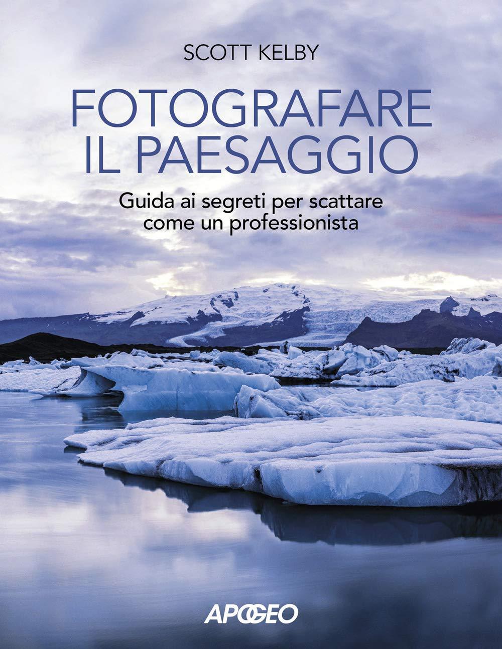 FOTOGRAFARE IL PAESAGGIO SCATTARE COME PROFESSIONISTA