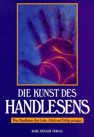 Die Kunst des Handlesens. Was Handlinien über Liebe, Glück und Erfolg aussagen