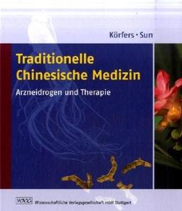 Traditionelle Chinesische Medizin: Arzneidrogen und Therapie