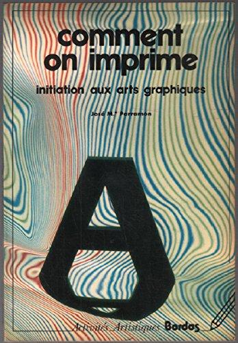 Comment on imprime : initiation aux arts graphiques