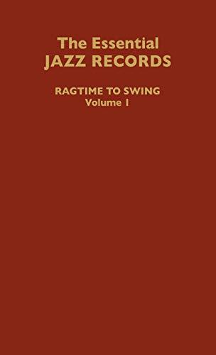 The Essential Jazz Records, Volume I: Ragtime to Swing (DISCOGRAPHIES)