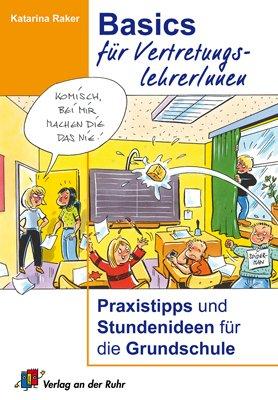 Basics für VertretungslehrerInnen: Praxistipps und Stundenideen für die Grundschule