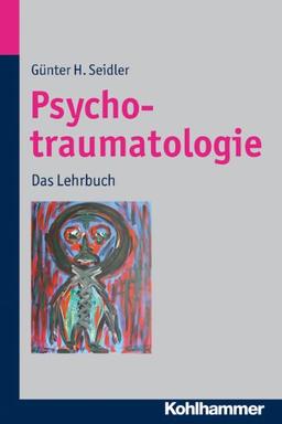 Psychotraumatologie: Das Lehrbuch