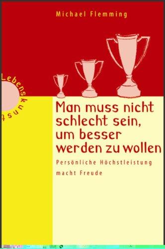 Man muss nicht schlecht sein, um besser werden zu wollen: Persönliche Höchstleistung macht Freude