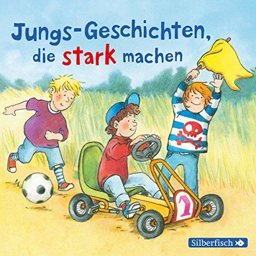 Jungs-Geschichten, die stark machen: Ein Tag auf dem Piratenschiff • Max lernt schwimmen • Levent und das Zuckerfest • Ich hab einen Freund, der ist Polizist • Jim bei den Cowboys: 1 CD