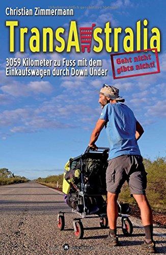 TransAustralia: 3059 Kilometer zu Fuss mit dem Einkaufswagen durch Down Under