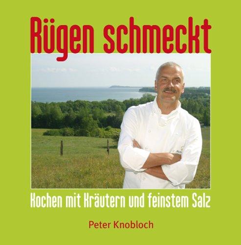 Rügen schmeckt 2: Kochen mit Kräutern und feinstem Salz