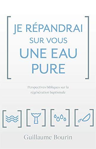 Je répandrai sur vous une eau pure: Perspectives bibliques sur la régénération baptismale