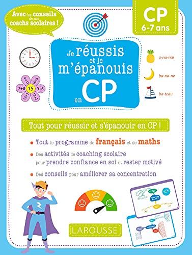 Je réussis et je m'épanouis en CP : tout pour réussir et s'épanouir en CP ! : CP, 6-7 ans