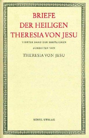 Sämtliche Schriften der heiligen Theresia von Jesu, 6 Bde., Bd.4, Briefe der heiligen Theresia von Jesu