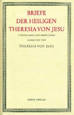 Sämtliche Schriften der heiligen Theresia von Jesu, 6 Bde., Bd.4, Briefe der heiligen Theresia von Jesu