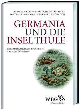 Germania und die Insel Thule: Die Entschlüsselung von Ptolemaios' &#34;Atlas der Oikumene&#34;