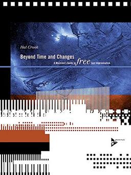 Beyond Time And Changes: A Musician's Guide To FREE Jazz Improvisation. Lehrbuch mit CD. (Advance Music)