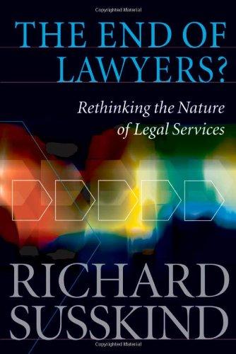 The End of Lawyers?: Rethinking the Nature of Legal Services