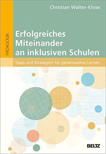 Erfolgreiches Miteinander an inklusiven Schulen: Tipps und Strategien für gemeinsames Lernen