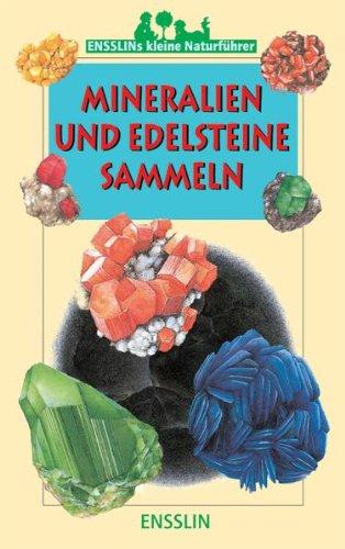 Ensslins kleine Naturführer. Mineralien und Edelsteine sammeln