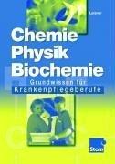 Chemie, Physik, Biochemie. Grundwissen für Krankenpflegeberufe. (Lernmaterialien)