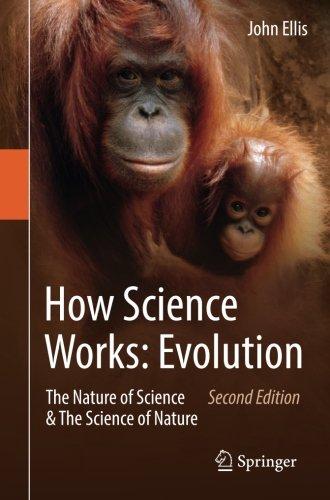 How Science Works: Evolution: The Nature of Science & The Science of Nature