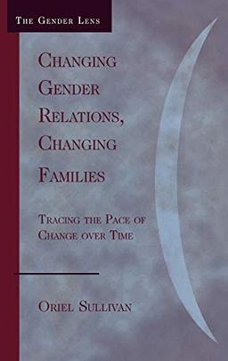 Changing Gender Relations, Changing Families: Tracing the Pace of Change Over Time (Gender Lens)