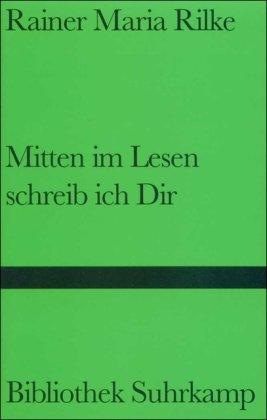 Mitten im Lesen schreib ich Dir: Ausgewählte Briefe (Bibliothek Suhrkamp)