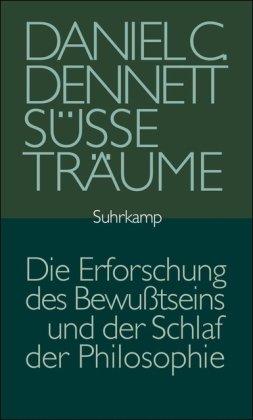 Süße Träume: Die Erforschung des Bewußtseins und der Schlaf der Philosophie