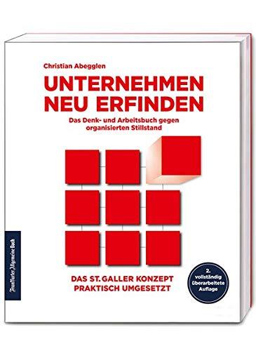 Unternehmen neu erfinden: Das Denk- und Arbeitsbuch gegen organisierten Stillstand