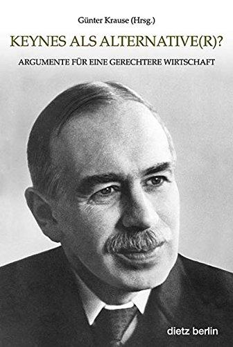 Keynes als Alternativ(r): Argumente für eine gerechtere Wirtschaft (Schriften der Rosa-Luxemburg-Stiftung)