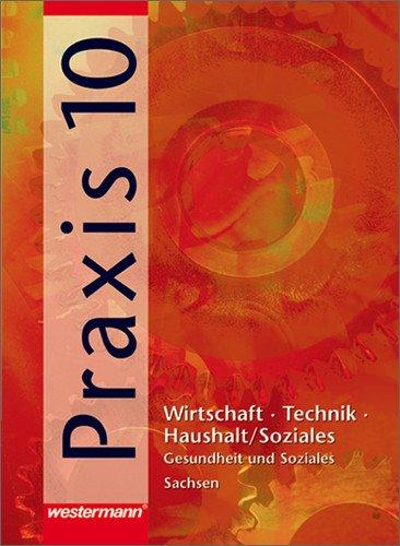 Praxis - Wirtschaft /Technik /Haushalt für die Mittelschulen in Sachsen: Praxis - WTH: Wirtschaft / Technik / Haushalt für die Mittelschulen in ... 10: Vertiefungskurs Gesundheit und Soziales