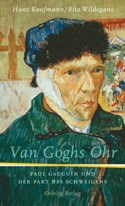 Van Goghs Ohr: Paul Gauguin und der Pakt des Schweigens