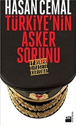 Türkiyenin Asker Sorunu; EY ASKER SIYASETE KARISMA