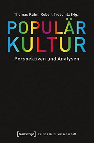 Populärkultur: Perspektiven und Analysen (Edition Kulturwissenschaft)