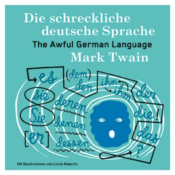 Die schreckliche deutsche Sprache: The Awful German Language