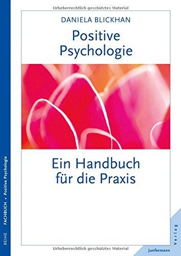 Positive Psychologie: Ein Handbuch für die Praxis