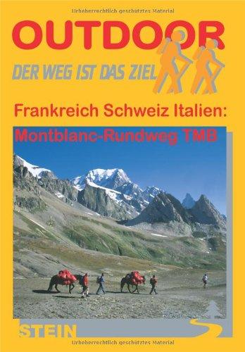 Frankreich Schweiz Italien: Montblanc-Rundweg - TMB: Der Weg ist das Ziel