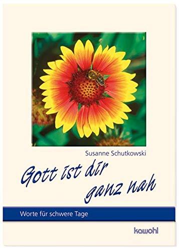 Gott ist dir ganz nah: Worte für schwere Tage