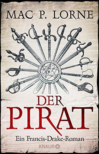 Der Pirat: Ein Francis-Drake-Roman