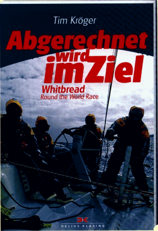 Abgerechnet wird im Ziel. Whitbread Round the World Race