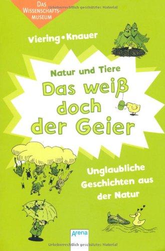 Das weiß doch der Geier: Unglaubliche Geschichten aus der Natur