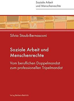 Soziale Arbeit und Menschenrechte: Vom beruflichen Doppelmandat zum professionellen Tripelmandat