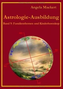 Astrologie-Ausbildung, Band 9: Familienthemen und Kinderhoroskop