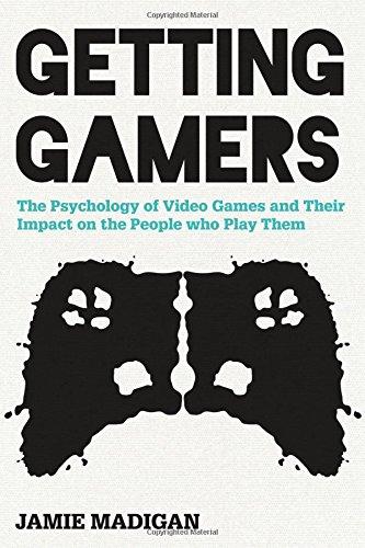 Getting Gamers: The Psychology of Video Games and Their Impact on the People Who Play Them