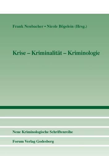 Krise - Kriminalität - Kriminologie (Neue Kriminologische Schriftenreihe der Kriminologischen Gesellschaft e.V.)