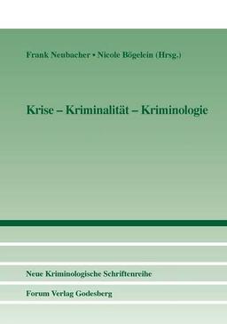 Krise - Kriminalität - Kriminologie (Neue Kriminologische Schriftenreihe der Kriminologischen Gesellschaft e.V.)