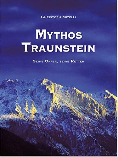 Mythos Traunstein: Seine Opfer, seine Retter