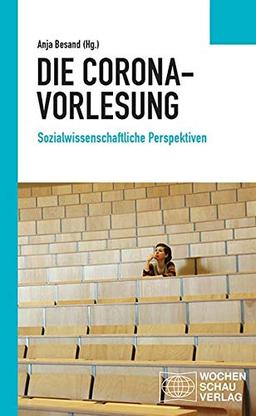 Die Corona-Vorlesung: Sozialwissenschaftliche Perspektiven (Politisches Sachbuch)